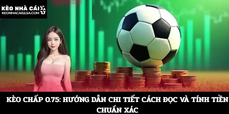 Kèo chấp 0.75