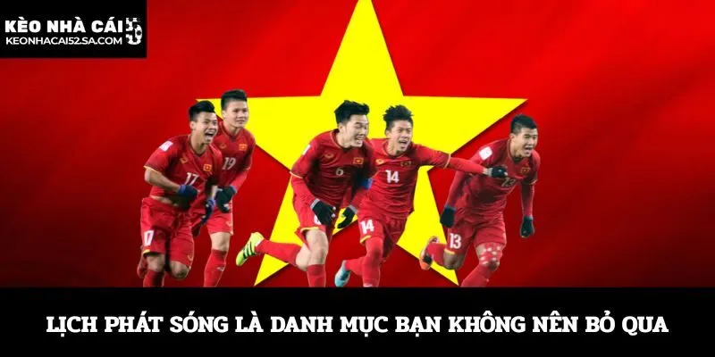 Lịch phát sóng là danh mục bạn không nên bỏ qua