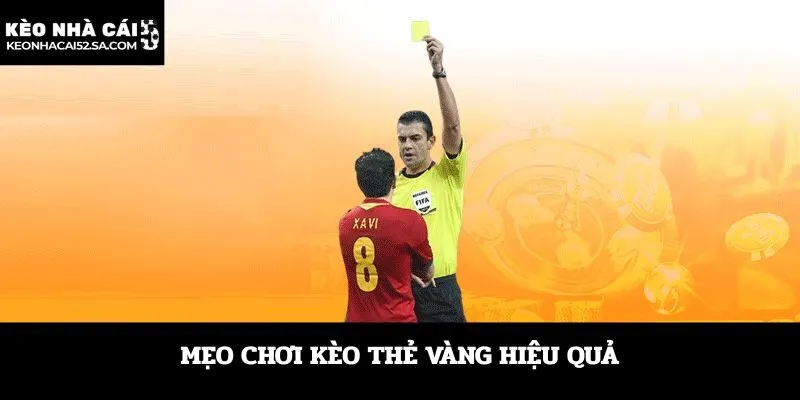 Mẹo chơi kèo thẻ vàng hiệu quả